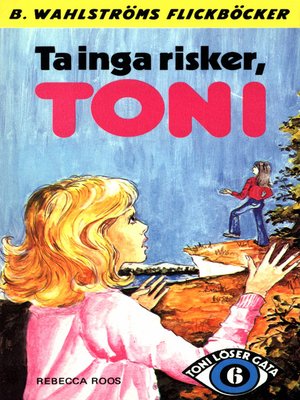 cover image of Toni löser en gåta 6--Ta inga risker, Toni